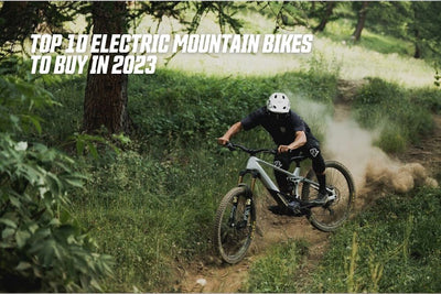 Blog posts Top 10 Electric Mountain Bikes to buy in 2023