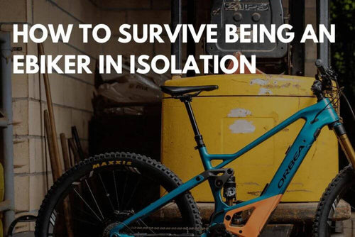 How to survive being an eBiker in isolation